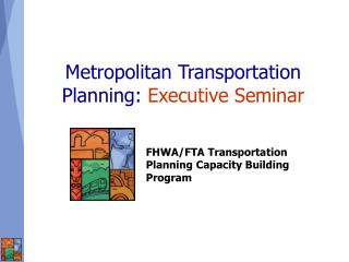 Metropolitan Transportation Planning: Executive Seminar
