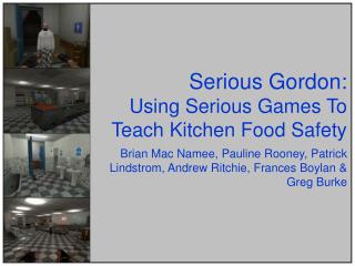 Serious Gordon: Using Serious Games To Teach Kitchen Food Safety