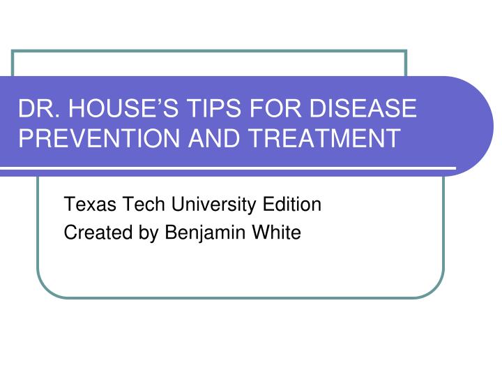 dr house s tips for disease prevention and treatment