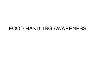 FOOD HANDLING AWARENESS