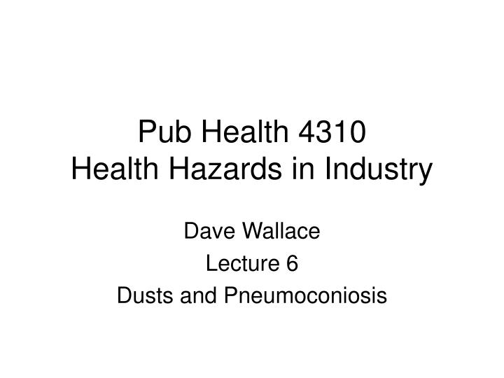 pub health 4310 health hazards in industry