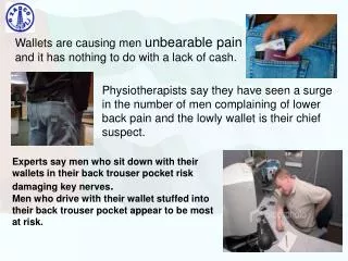 Wallets are causing men unbearable pain and it has nothing to do with a lack of cash.