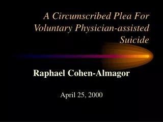 A Circumscribed Plea For Voluntary Physician-assisted Suicide
