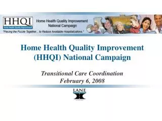 Home Health Quality Improvement (HHQI) National Campaign Transitional Care Coordination February 6, 2008