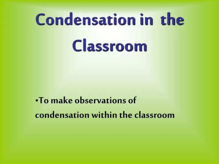 condensation in the classroom