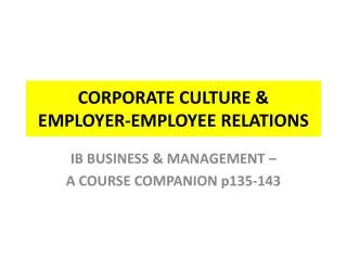 CORPORATE CULTURE &amp; EMPLOYER-EMPLOYEE RELATIONS