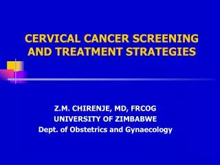 CERVICAL CANCER SCREENING AND TREATMENT STRATEGIES