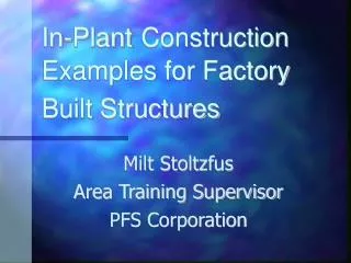 In-Plant Construction Examples for Factory Built Structures