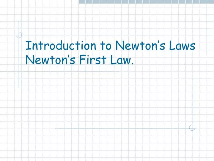 introduction to newton s laws newton s first law