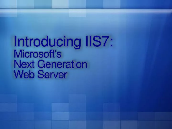 introducing iis7 microsoft s next generation web server