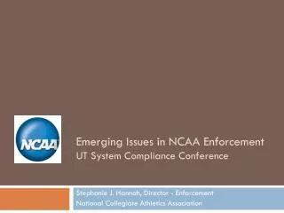 Emerging Issues in NCAA Enforcement UT System Compliance Conference