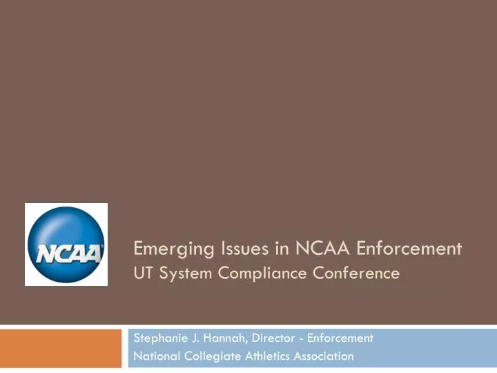 emerging issues in ncaa enforcement ut system compliance conference