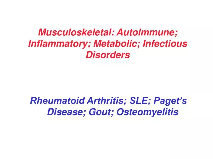 musculoskeletal autoimmune inflammatory metabolic infectious disorders