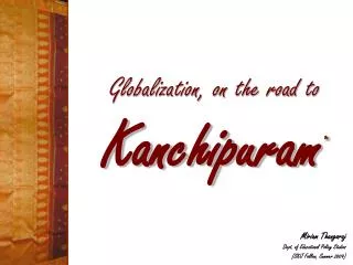 Globalization, on the road to Kanchipuram *