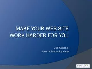 Make your web site work harder for you