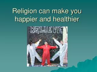 Religion can make you happier and healthier