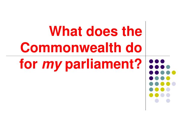 what does the commonwealth do for my parliament