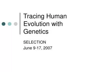 Tracing Human Evolution with Genetics