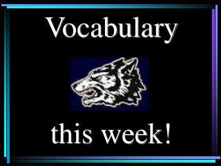 Vocabulary this week!