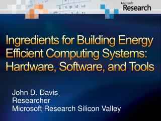 Ingredients for Building Energy Efficient Computing Systems: Hardware, Software, and Tools