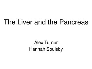 The Liver and the Pancreas