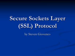 Secure Sockets Layer (SSL) Protocol