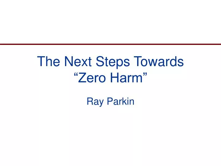 the next steps towards zero harm
