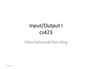 Input/Output I cs423