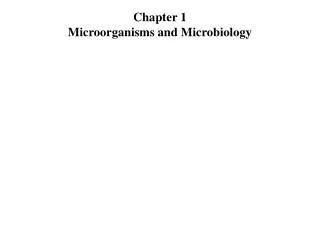 Chapter 1 Microorganisms and Microbiology