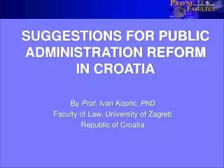 SUGGESTIONS FOR PUBLIC ADMINISTRATION REFORM IN CROATIA