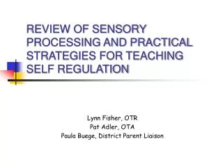 REVIEW OF SENSORY PROCESSING AND PRACTICAL STRATEGIES FOR TEACHING SELF REGULATION