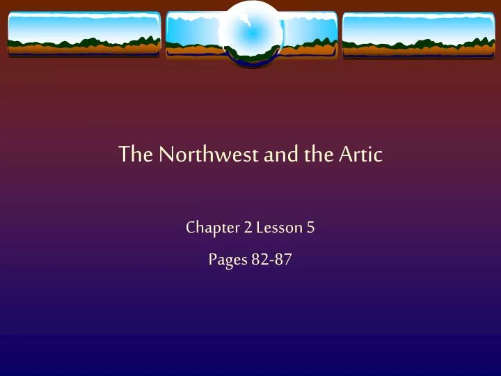 the northwest and the artic