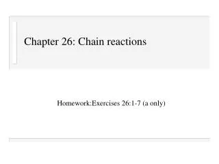 Chapter 26: Chain reactions
