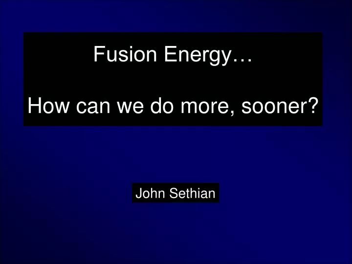 fusion energy how can we do more sooner