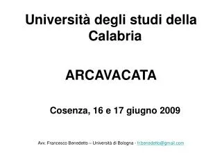 Università degli studi della Calabria ARCAVACATA 	Cosenza, 16 e 17 giugno 2009