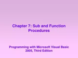 Chapter 7: Sub and Function Procedures