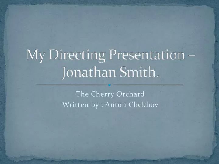 my directing presentation jonathan smith