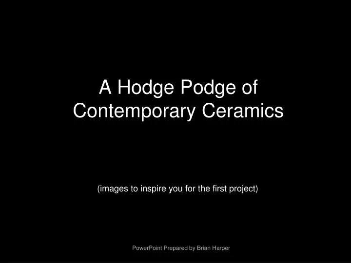 a hodge podge of contemporary ceramics