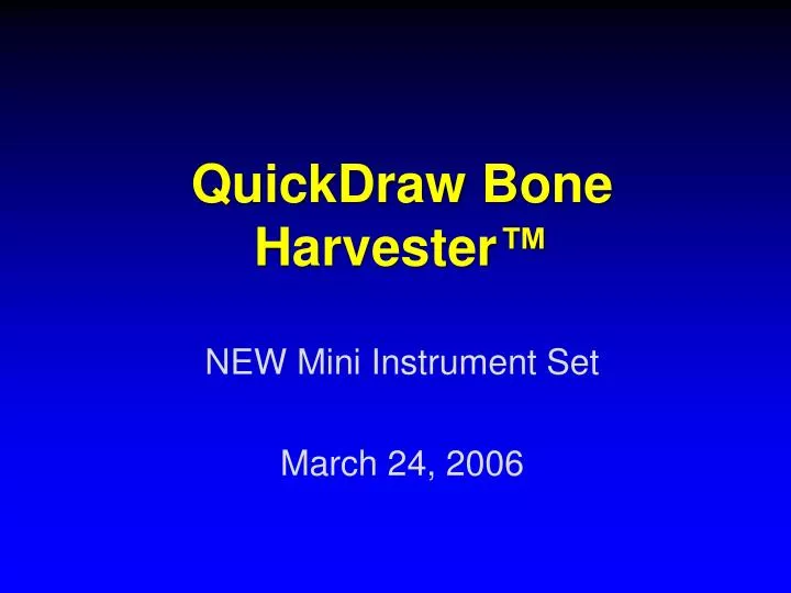 quickdraw bone harvester