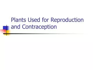 Plants Used for Reproduction and Contraception