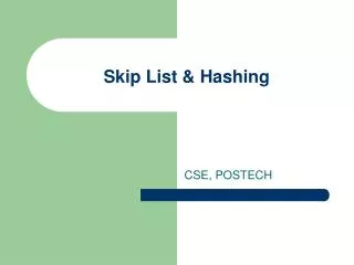 Skip List &amp; Hashing