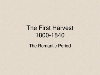 The First Harvest 1800-1840