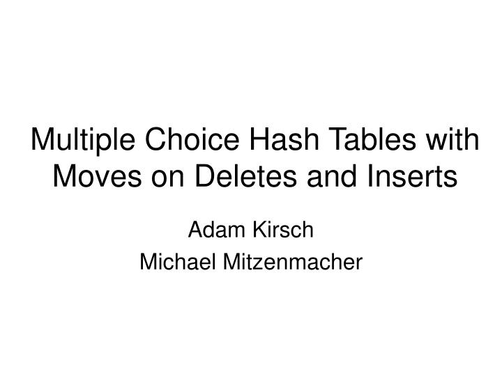 multiple choice hash tables with moves on deletes and inserts