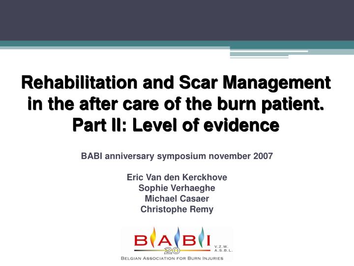 rehabilitation and scar management in the after care of the burn patient part ii level of evidence