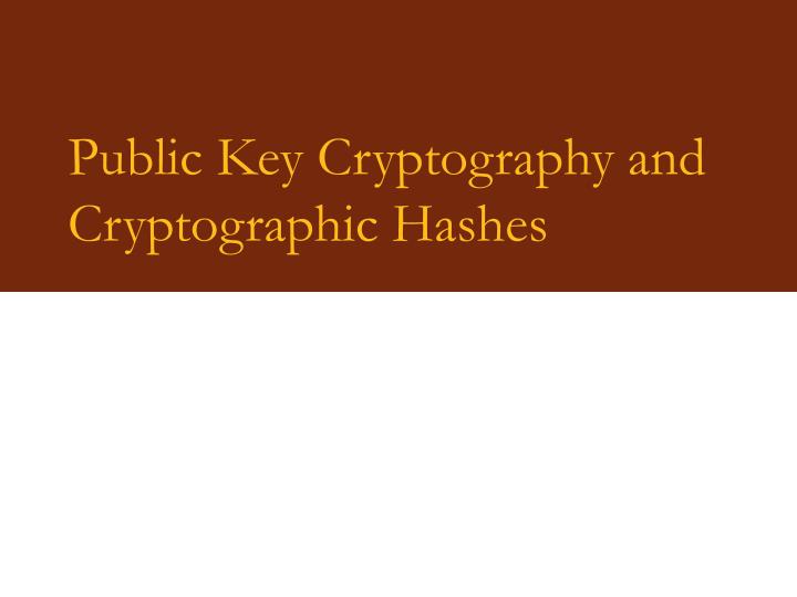 public key cryptography and cryptographic hashes