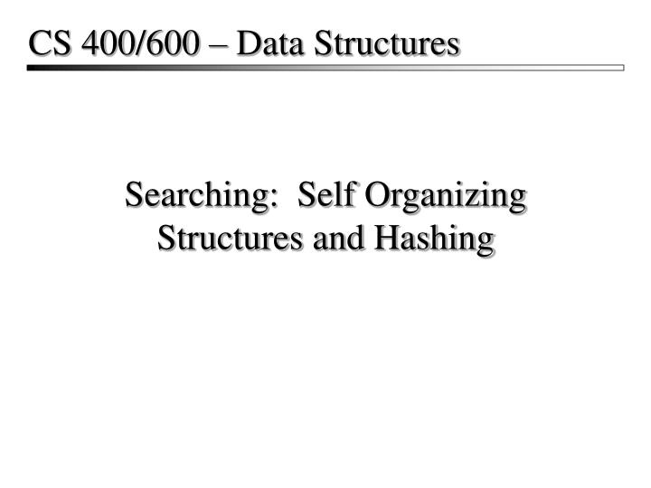 searching self organizing structures and hashing