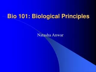Bio 101: Biological Principles