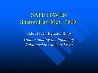 SAFE HAVEN Sharon Hart May, Ph.D.
