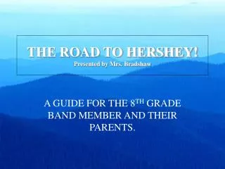 THE ROAD TO HERSHEY! Presented by Mrs. Bradshaw