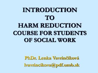 INTRODUCTION TO HARM REDUCTION COURSE FOR STUDENTS OF SOCIAL WORK